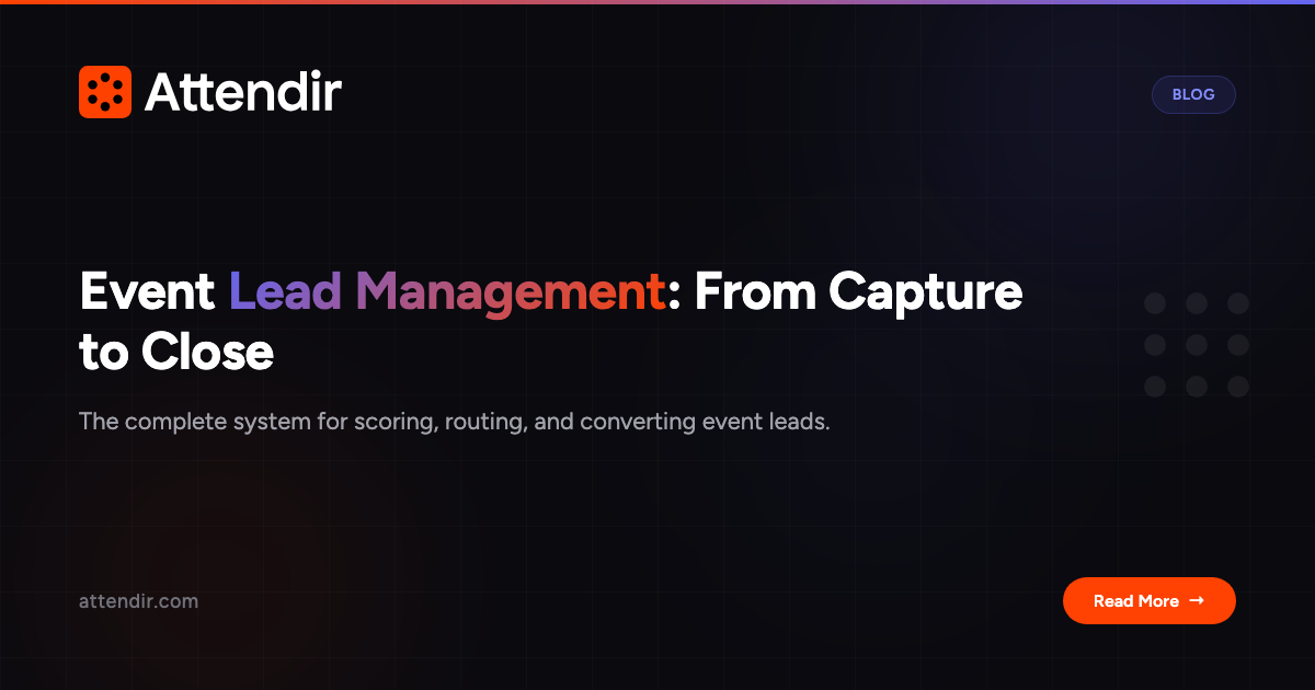 Event Lead Management: From Capture to Close — Attendir Blog