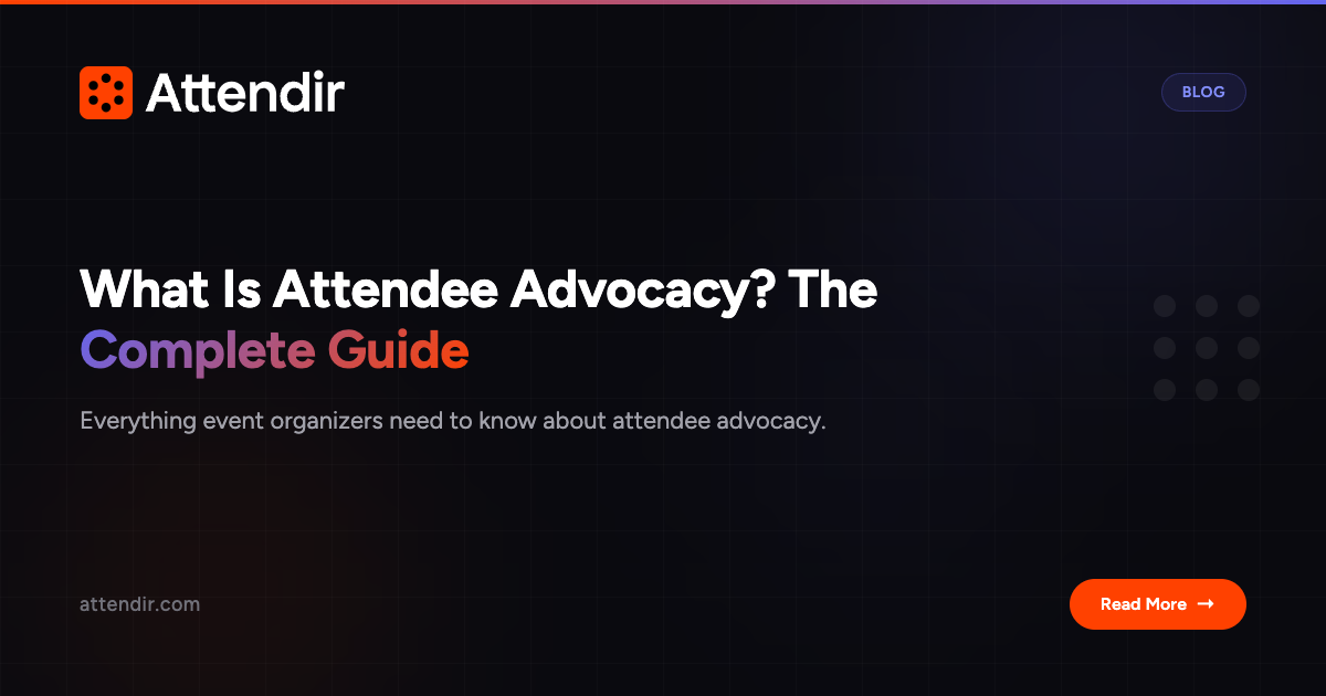 What Is Attendee Advocacy? The Complete Guide for Event Organizers ...