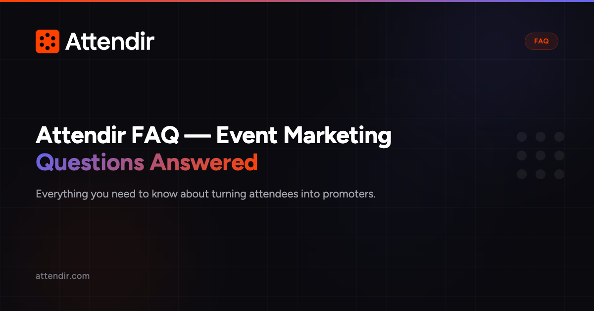 Attendir FAQ — Event Sharing & Attendee Advocacy Questions Answered